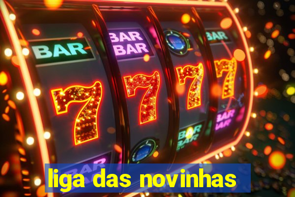 liga das novinhas